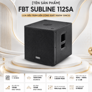 fbt subline 112sa loa sieu tram lien cong suat 1400w 12inch